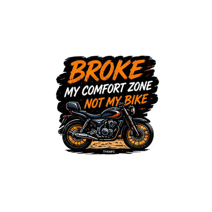 Broke My Comfort Zone Not My Bike   Motorcycle Adventure Glossy Vinyl Sticker