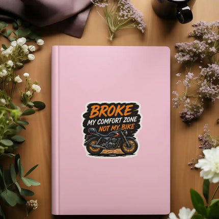 Broke My Comfort Zone Not My Bike - Motorcycle Adventure Glossy Vinyl Sticker