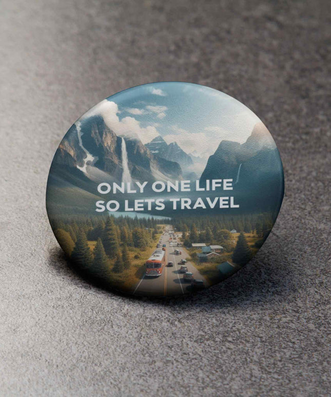 Only One Life – So Let’s Travel Adventure Round Pin Badge