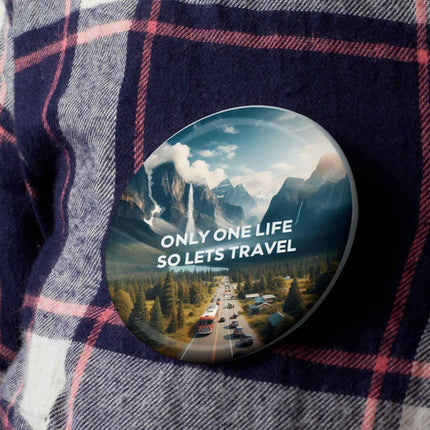 Only One Life – So Let’s Travel Adventure Round Pin Badge