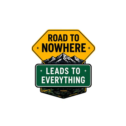 Road to Nowhere Leads to Everything   Travel Inspiration Glossy Vinyl Sticker