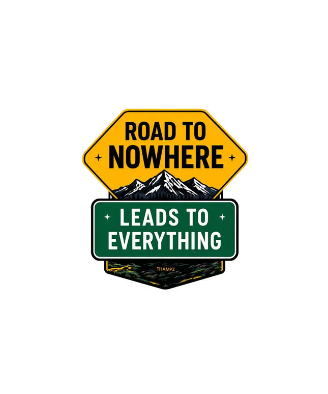 Road to Nowhere Leads to Everything   Travel Inspiration Glossy Vinyl Sticker